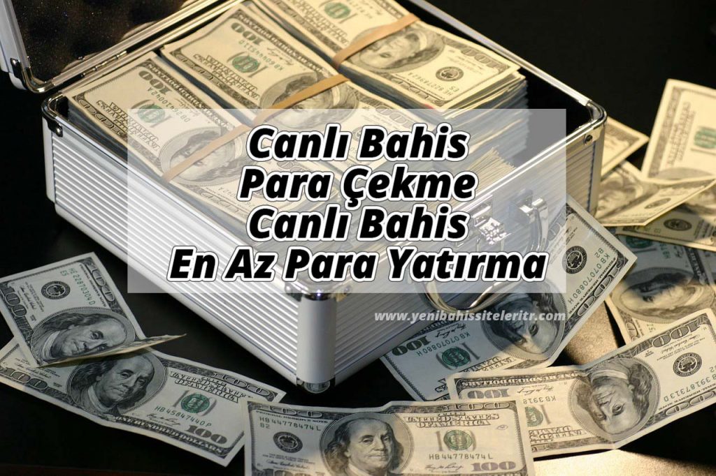 Canlı Bahis Para Çekme ve Canlı Bahis En Az Para Yatırma