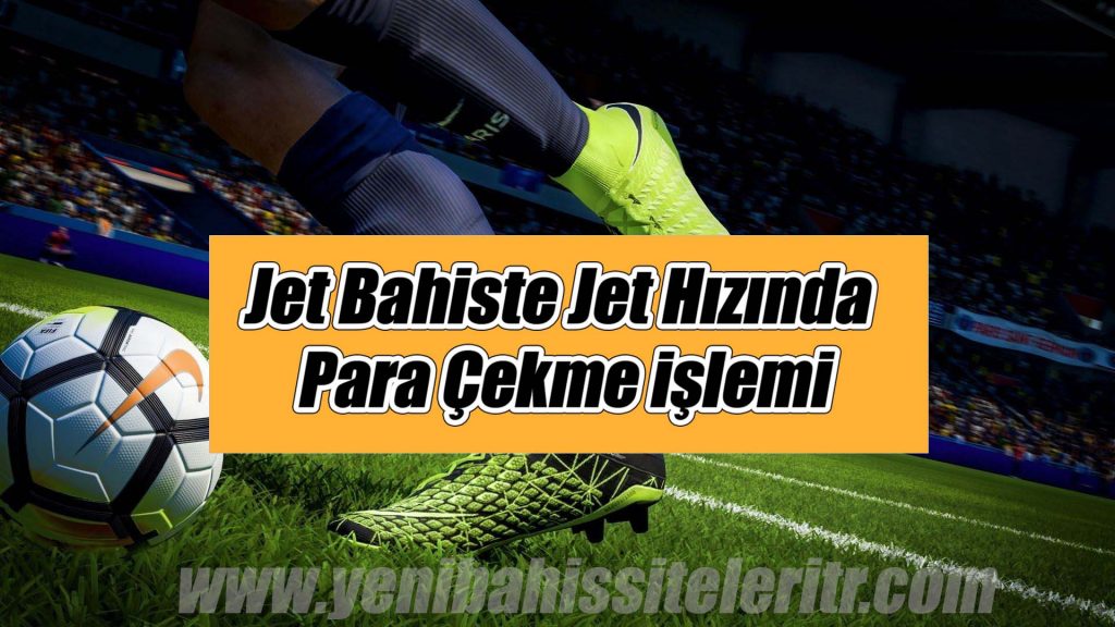 Jet Bahiste – Jestbahiste Jet Hızında Para Çekme işlemi