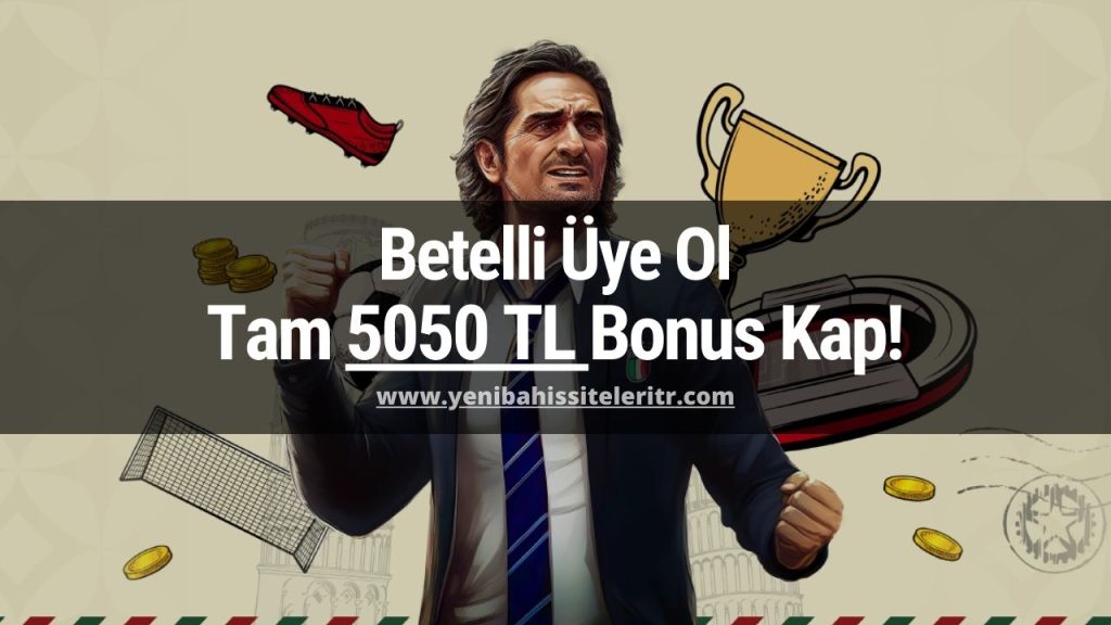 Betelli Üyelik Bonusu Tam 5050 TL